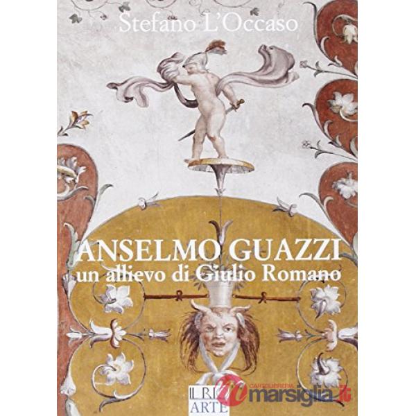 Anselmo Guazzi. Un allievo di Giulio Romano