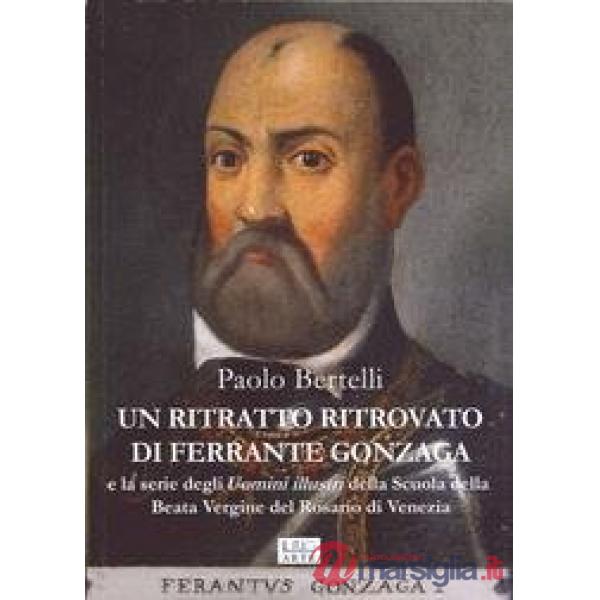 Ritratto ritrovato di Ferrante Gonzaga e la serie di uomini illustri della scuol