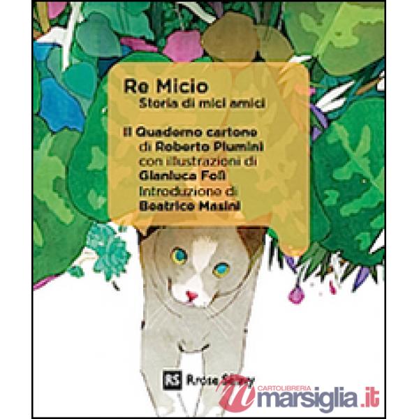 Re Micio. Storia di mici amici. Ediz. illustrata