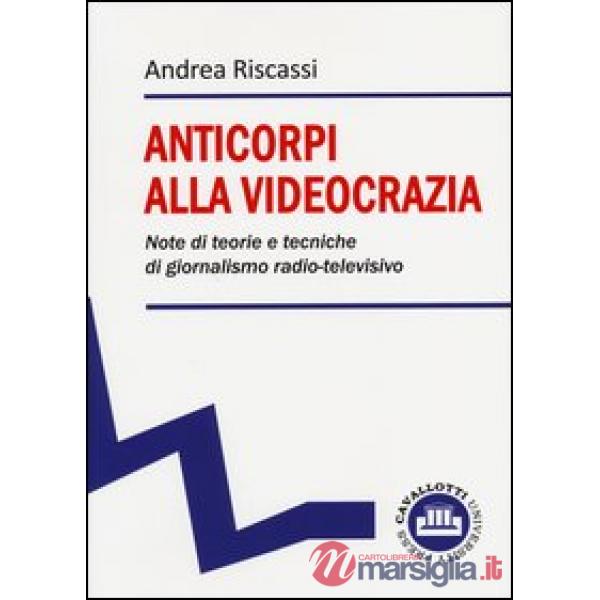 Anticorpi alla videocrazia. Note di teorie e tecniche di giornalismo radio-televisivo