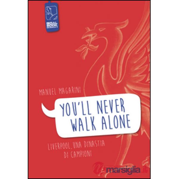 «You'll never walk alone». Liverpool, una dinastia di campioni