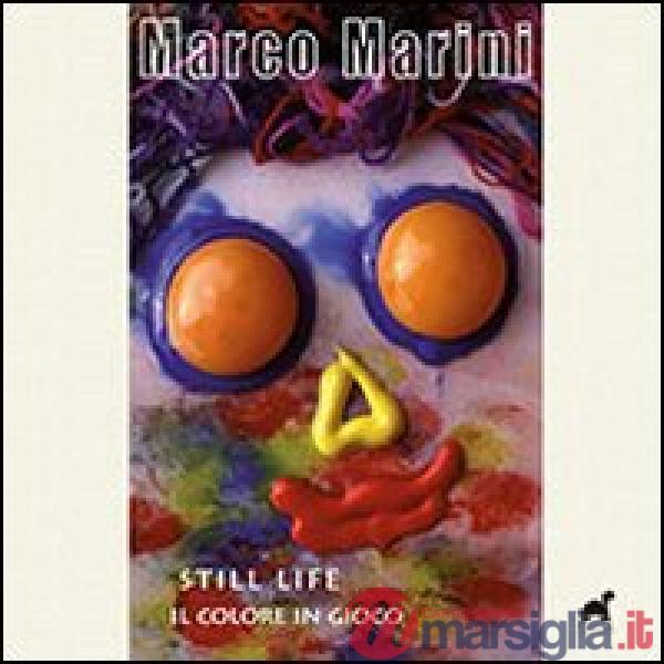 Still life. Il colore in gioco. Ediz. illustrata