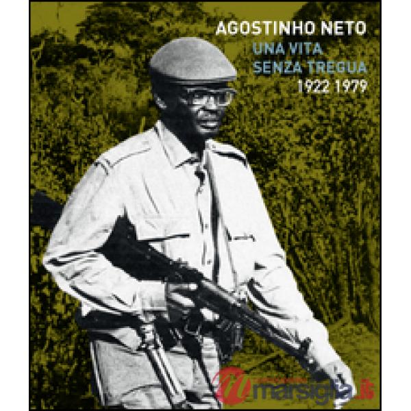 Agostinho Neto. Una vita senza tregua (1922/1979)