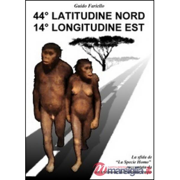 44° latitudine nord 14° longitudine est. La «Sfida» de «La specie Homo» raccontata da un testimone dell'ultimo tempo