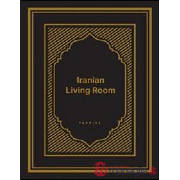 Iranian living room. Ediz. illustrata