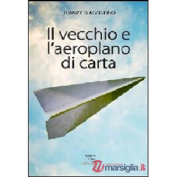 Vecchio e l'aeroplano di carta (Il)