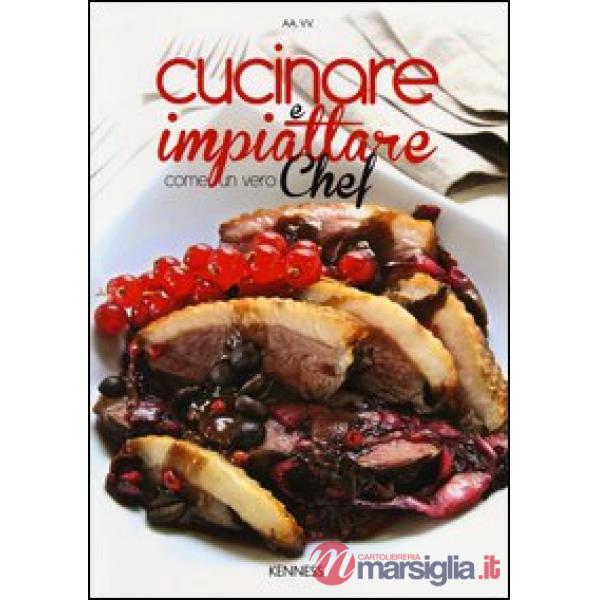 Cucinare e impiattare come un vero chef