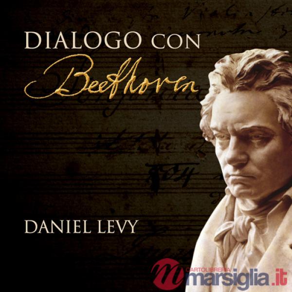 Dialogo con Beethoven. Un tributo oltre al tempo. Ediz. illustrata