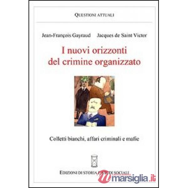 I nuovi orizzonti del crimine organizzato. Colletti bianchi, affari criminali e mafie
