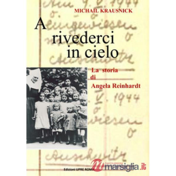 A rivederci in cielo. La storia di Angela Reinhardt