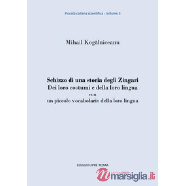 Schizzo di una storia degli zingari. Dei loro costumi e della loro lingua con un piccolo vocabolario della loro lingua