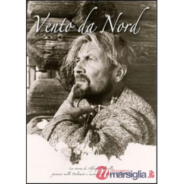 Vento da Nord. La storia di Alfredo Paluselli, pioniere nelle Dolomiti e custode del Cimon della Pala