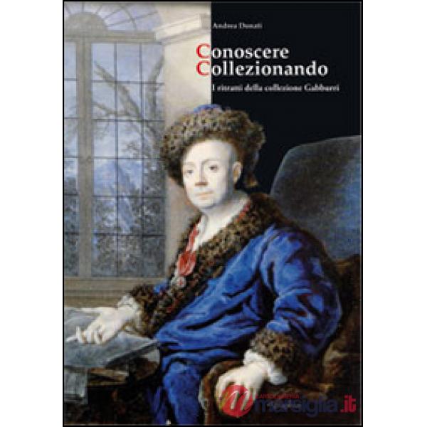 Conoscere collezionando. I ritratti della collezione Gabburri