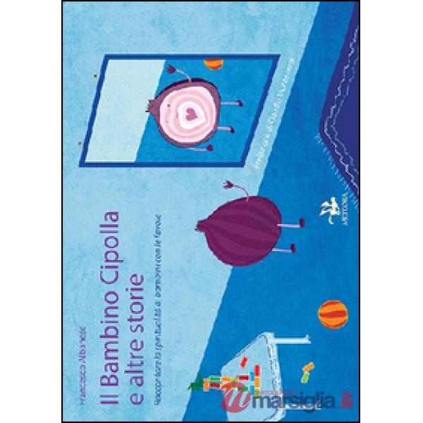 Bambino cipolla e altre storie. Raccontare la spiritualità ai bambini con le fav