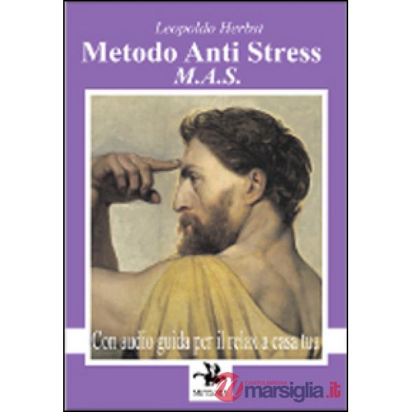 MAS metodo anti stress. Il relax a casa tua. Con CD Audio