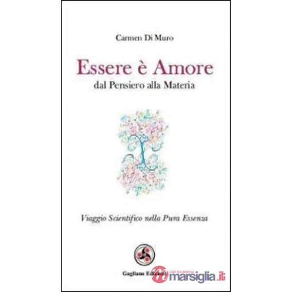 Essere è amore. Dal pensiero alla materia