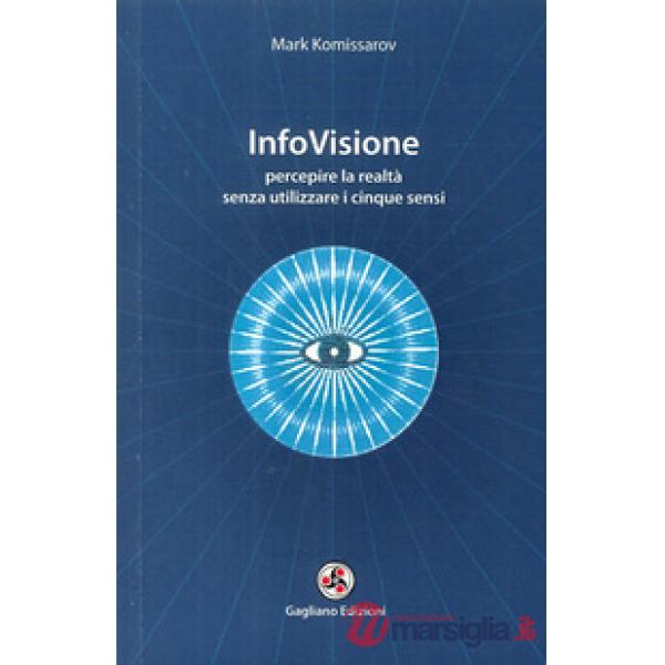 InfoVisione. Percepire la realtà senza utilizzare i cinque sensi