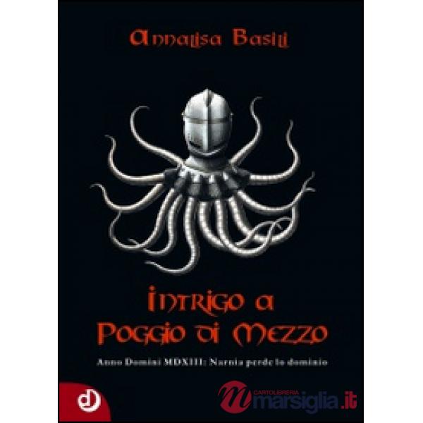 Intrigo a Poggio di Mezzo. Anno Domini MDXII: Narnia perde lo dominio