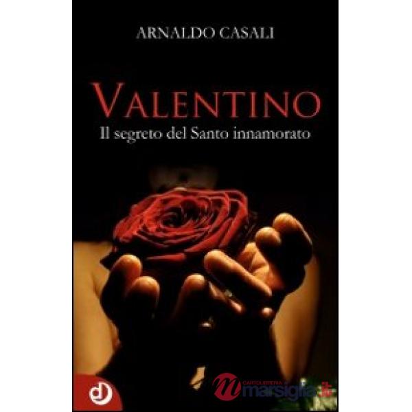 Valentino. Il segreto del santo innamorato