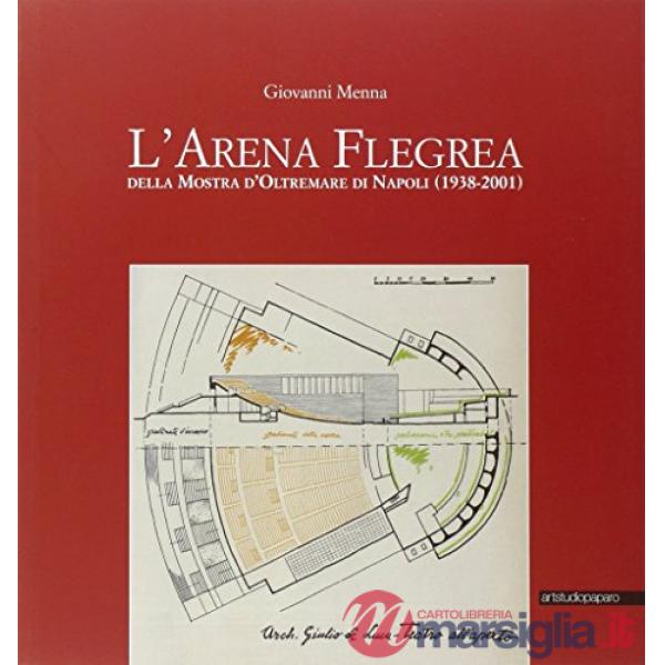 Arena Flegrea della mostra d'oltremare di Napoli (1838-2001) (L')