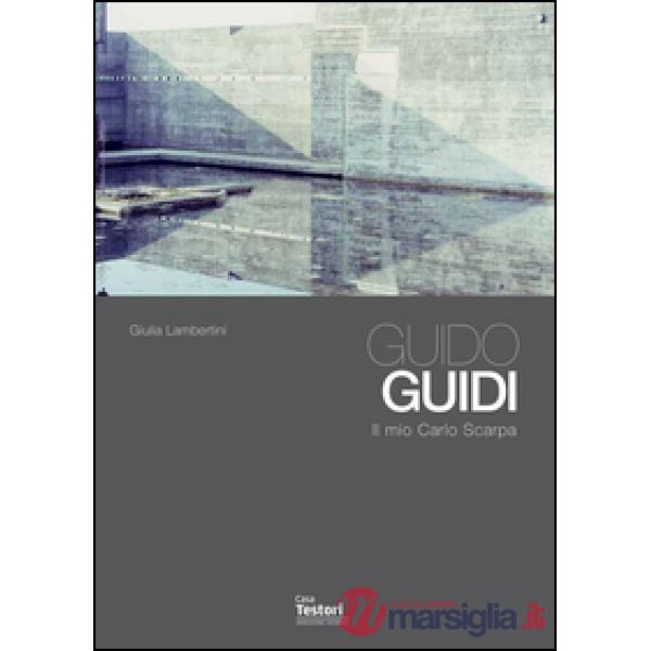 Guido Guidi. Il mio Carlo Scarpa