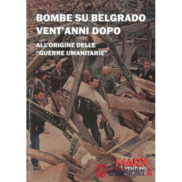 Bombe su Belgrado vent'anni dopo. All'origine delle «guerre umanitarie»