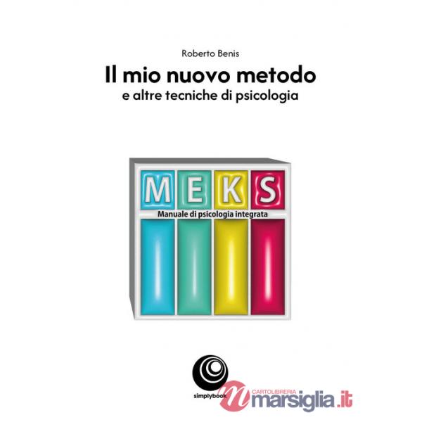 Mio nuovo metodo. E altre tecniche di psicologia (Il)