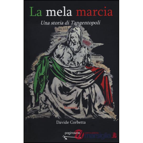 Mela marcia. Una storia di Tangentopoli (La)