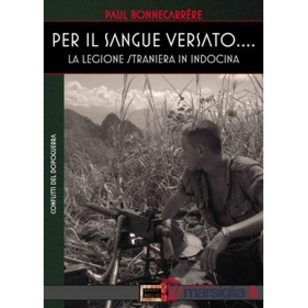 Per il sangue versato... La legione straniera in Indocina