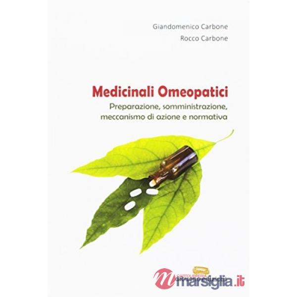 Medicinali omeopatici. Preparazione, somministrazione, meccanismo di azione e normativa