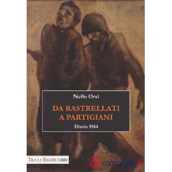 Da rastrellati a partigiani. Diario 1944