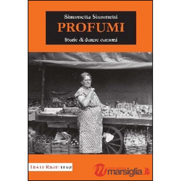 Profumi. Storie di donne comuni