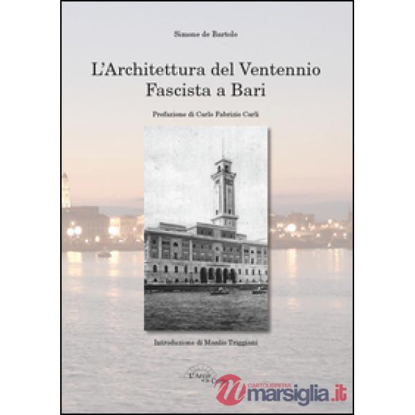 Architettura del ventennio fascista a Bari. Ediz. illustrata (L')