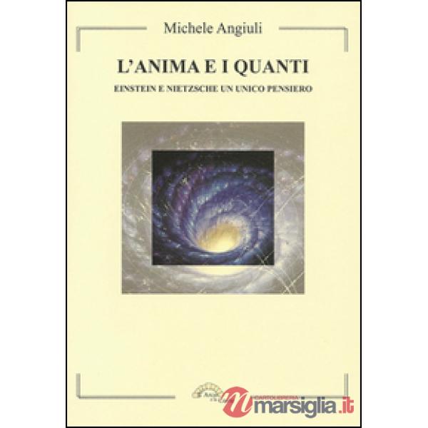 Anima e i quanti. Einstein e Nietzsche un unico pensiero (L')