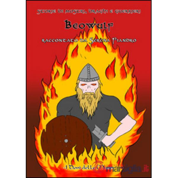 Beowulf. Storie di mostri, draghi e guerrieri