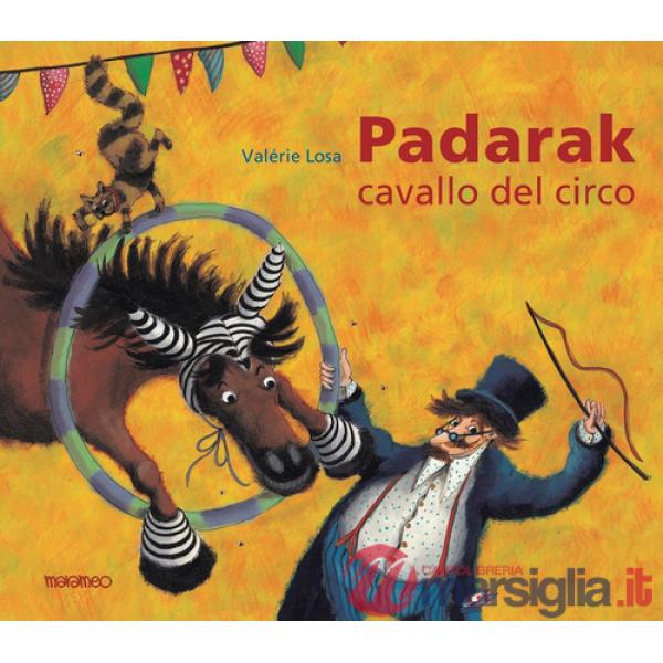Padarak, cavallo del circo. Ediz. illustrata