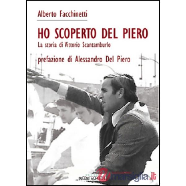 Ho scoperto Del Piero. La storia di Vittorio Scantamburlo
