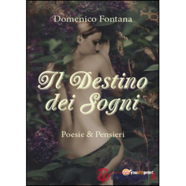 Destino dei sogni. Poesie & pensieri (Il)