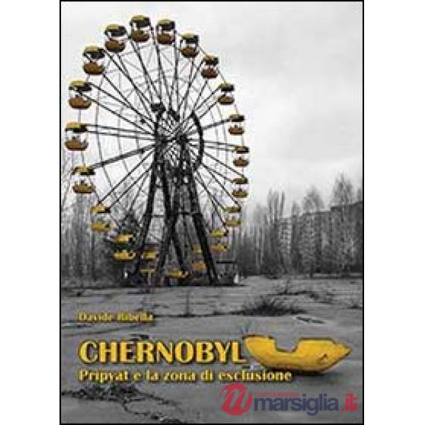 Chernobyl. Pripyat e la zona di esclusione