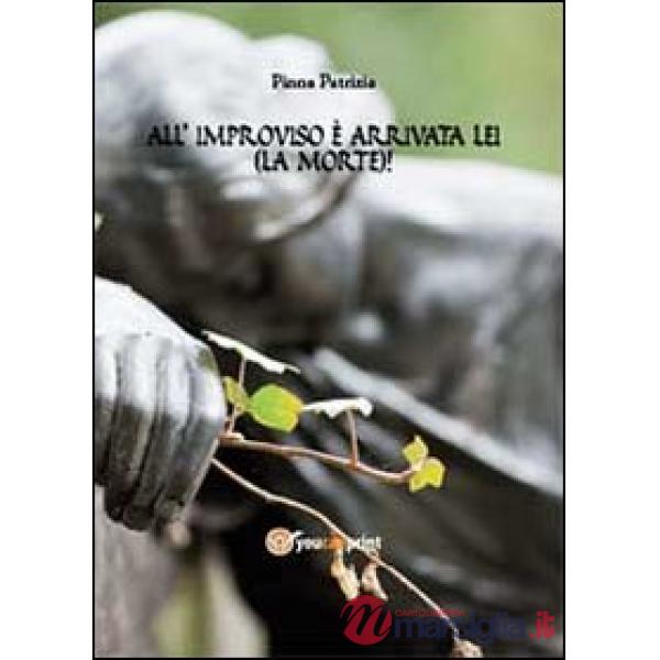 All'improvviso è arrivata lei (la Morte)