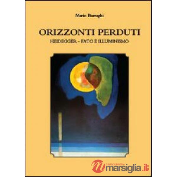 Orizzonti perduti. Heidegger, fato e illuminismo