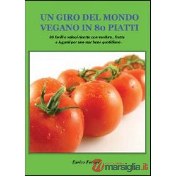 Giro del mondo vegano in 80 piatti (Un)