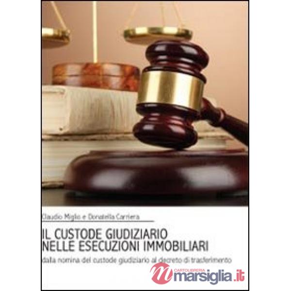 Custode giudiziario nelle esecuzioni immobiliari (Il)