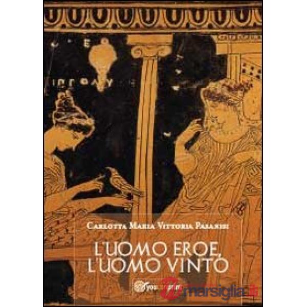 Uomo eroe, l'uomo vinto (L')