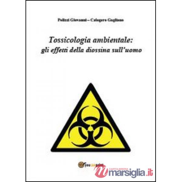 Tossicologia ambientale: gli effetti della diossina sull'uomo