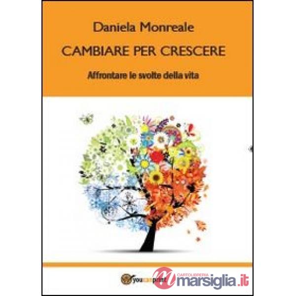 Cambiare per crescere. Affrontare le svolte della vita