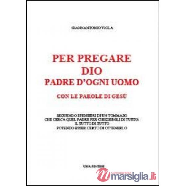 Per pregare Dio, Padre di ogni uomo, con le parole di Gesù seguendo i pensieri d