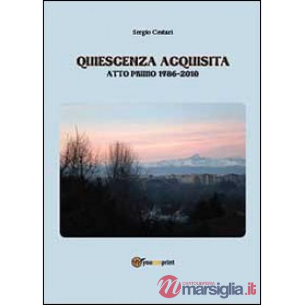 Quiescenza acquisita. Atto primo 1986-2010