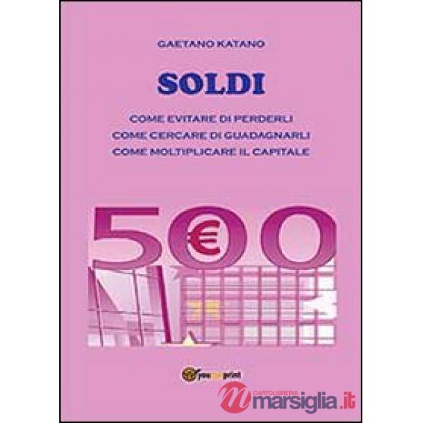 Soldi come evitare di perderli come cercare di guadagnarli