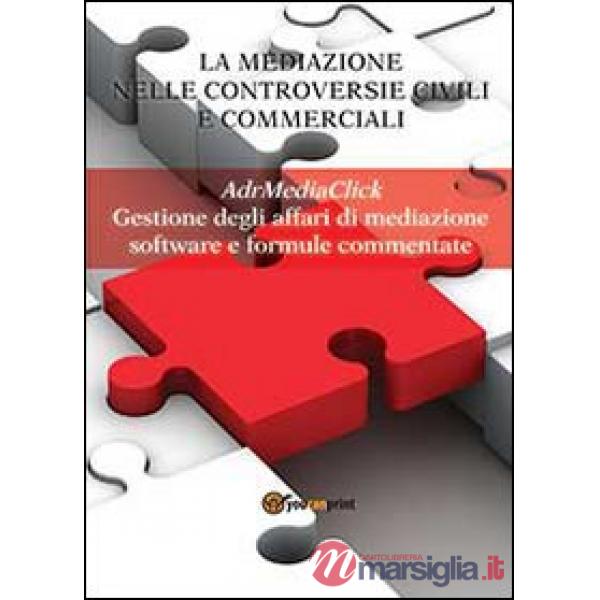Mediazione nelle controversie civili e commerciali. AdrMediaClick. Gestione degl